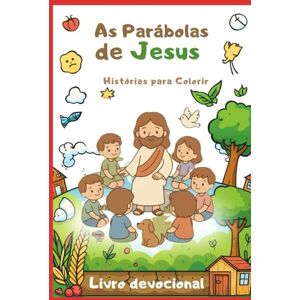G. Abreu, Raquel As Parábolas de Jesus: Histórias para Colorir (Livro devocional) G. Abreu, Raquel As Parábolas de Jesus: Histórias para Colorir (Livro devocional)