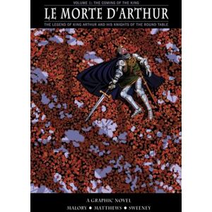 Malory, Sir Thomas Le Morte D'arthur: Coming King V1 Malory, Sir Thomas Le Morte D'arthur: Coming King V1