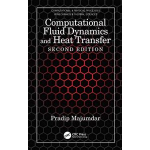 Majumdar, Pradip Computational Fluid Dynamics and Heat Transfer (Computational & Physical Processes in Mechanics & Thermal Scienc) Majumdar, Pradip Computational Fluid Dynamics and Heat Transfer (Computational & Physical Processes in Mechanics & Thermal Scienc)