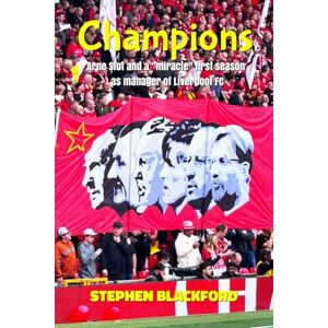 Blackford, Mr Stephen Patrick Champions: Arne Slot and a "miracle" first season as manager of Liverpool FC (Football Stories) Blackford, Mr Stephen Patrick Champions: Arne Slot and a "miracle" first season as manager of Liverpool FC (Football Stories)