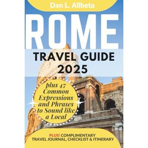 Allbeta, Dan L. ROME Travel Guide 2025: For Solo Tourist, Families, Seniors, Couples to Explore Top Beaches, Wildlife, Cuisine And Attractive Monuments with an Ideal ... (Exploring Exquisite Italy Travel Series) Allbeta, Dan L. ROME Travel Guide 2025: For Solo Tourist, Families, Seniors, Couples to Explore Top Beaches, Wildlife, Cuisine And Attractive Monuments with an Ideal ... (Exploring Exquisite Italy Travel Series)