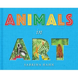 Hahn, Sabrina Animals in Art (Sabrina Hahn's Art & Concepts for Kids) Hahn, Sabrina Animals in Art (Sabrina Hahn's Art & Concepts for Kids)
