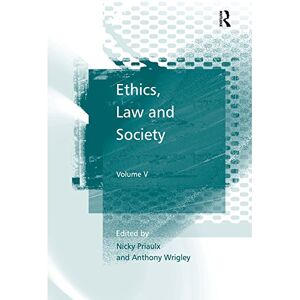 Routledge Ethics, Law and Society: Volume V Routledge Ethics, Law and Society: Volume V