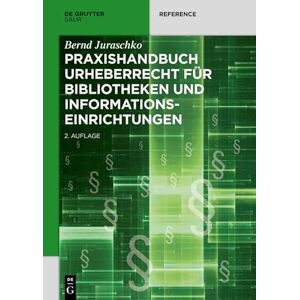De Gruyter Saur Praxishandbuch Urheberrecht für Bibliotheken und Informationseinrichtungen (De Gruyter Reference) (German Edition) De Gruyter Saur Praxishandbuch Urheberrecht für Bibliotheken und Informationseinrichtungen (De Gruyter Reference) (German Edition)