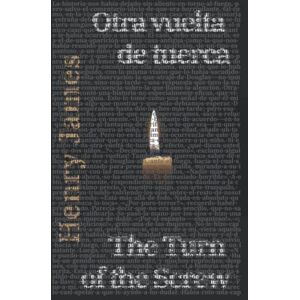 James, Henry Otra vuelta de tuerca The Turn of the Screw: Texto paralelo bilingüe Bilingual edition: Inglés Español / English Spanish James, Henry Otra vuelta de tuerca The Turn of the Screw: Texto paralelo bilingüe Bilingual edition: Inglés Español / English Spanish
