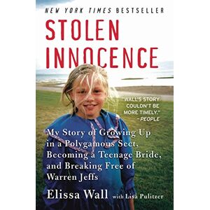 Wall, Elissa Stolen Innocence: My Story of Growing Up in a Polygamous Sect, Becoming a Teenage Bride, and Breaking Free of Warren Jeffs Wall, Elissa Stolen Innocence: My Story of Growing Up in a Polygamous Sect, Becoming a Teenage Bride, and Breaking Free of Warren Jeffs