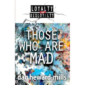 Heward-Mills, Dag Those Who Are Mad Heward-Mills, Dag Those Who Are Mad