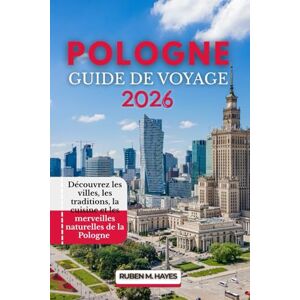 Hayes, Ruben M. Guide de voyage en Pologne 2026: Découvrez les villes, les traditions, la cuisine et les merveilles naturelles de la Pologne Hayes, Ruben M. Guide de voyage en Pologne 2026: Découvrez les villes, les traditions, la cuisine et les merveilles naturelles de la Pologne