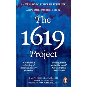 Hannah-Jones, Nikole The 1619 Project: A New American Origin Story Hannah-Jones, Nikole The 1619 Project: A New American Origin Story