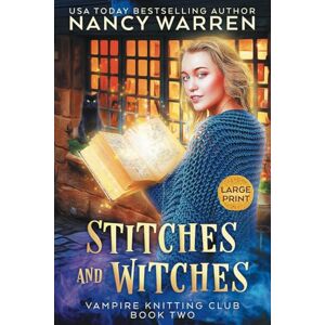 Warren, Nancy Stitches and Witches (Large Print): Book 2 in the Vampire Knitting Club series: A Paranormal Cozy Mystery Warren, Nancy Stitches and Witches (Large Print): Book 2 in the Vampire Knitting Club series: A Paranormal Cozy Mystery