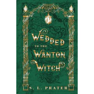 Prater, S. L. Wedded to the Wanton Witch: Gaslamp Fantasy Romance (Fae Tricksters) Prater, S. L. Wedded to the Wanton Witch: Gaslamp Fantasy Romance (Fae Tricksters)