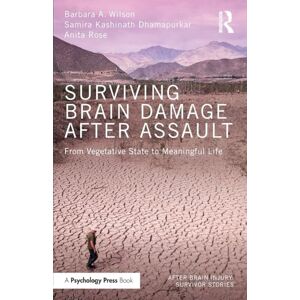 Wilson Surviving Brain Damage After Assault: From Vegetative State to Meaningful Life (After Brain Injury: Survivor Stories) Wilson Surviving Brain Damage After Assault: From Vegetative State to Meaningful Life (After Brain Injury: Survivor Stories)