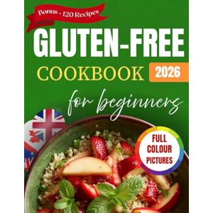 Towns, Lilly Gluten-Free Cookbook for Beginners: Delicious and Easy Recipes & Meals for a Celiac Disease Diet with Pictures (Quick and Simple for Seniors) Towns, Lilly Gluten-Free Cookbook for Beginners: Delicious and Easy Recipes & Meals for a Celiac Disease Diet with Pictures (Quick and Simple for Seniors)