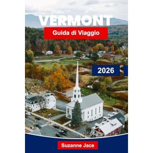 Jace, Suzanne Vermont Guida di viaggio 2026: Scopri il fogliame autunnale, le avventure in montagna e il fascino del New England Jace, Suzanne Vermont Guida di viaggio 2026: Scopri il fogliame autunnale, le avventure in montagna e il fascino del New England