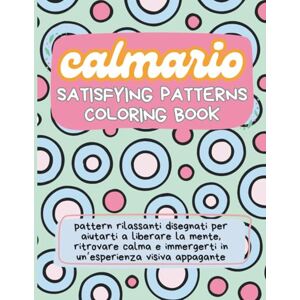 Mirtillo, Milo Libro da colorare pattern Satisfying Patterns Colouring Book, Calmario libro soddisfacente e rilassante per adulti e ragazzi antistress con mandala semplici Mirtillo, Milo Libro da colorare pattern Satisfying Patterns Colouring Book, Calmario libro soddisfacente e rilassante per adulti e ragazzi antistress con mandala semplici