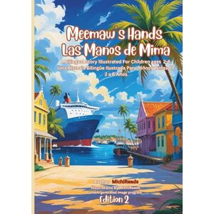 MichiReads Meemaw's Hands / Las Manos de Mima: A Bilingual Story Illustrated For Children Ages 2-6. Una Historia Bilingüe Ilustrada Para Niños y Niñas de 2 a 6 Años. MichiReads Meemaw's Hands / Las Manos de Mima: A Bilingual Story Illustrated For Children Ages 2-6. Una Historia Bilingüe Ilustrada Para Niños y Niñas de 2 a 6 Años.