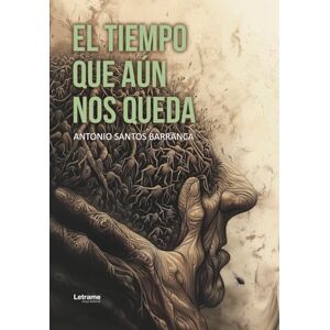 Santos Barranca, Antonio El tiempo que aún nos queda Santos Barranca, Antonio El tiempo que aún nos queda