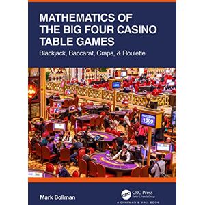 Bollman, Mark Mathematics of The Big Four Casino Table Games: Blackjack, Baccarat, Craps, & Roulette (AK Peters/CRC Recreational Mathematics Series) Bollman, Mark Mathematics of The Big Four Casino Table Games: Blackjack, Baccarat, Craps, & Roulette (AK Peters/CRC Recreational Mathematics Series)