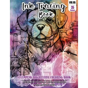CHAPMAN, LESLIE Ink Tracing Book: Stress relief reverse steampunk Dog Coloring Book for adults: mindfully Follow white lines to Uncover 35 cute steampunk Dog arts ... pages a perfect gift for Dog lovers VOL(5) CHAPMAN, LESLIE Ink Tracing Book: Stress relief reverse steampunk Dog Coloring Book for adults: mindfully Follow white lines to Uncover 35 cute steampunk Dog arts ... pages a perfect gift for Dog lovers VOL(5)