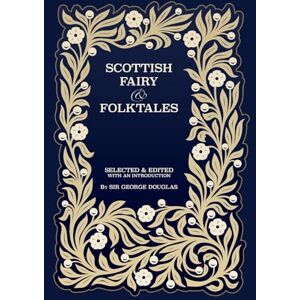 Douglas, George Scottish Fairy and Folk Tales Douglas, George Scottish Fairy and Folk Tales