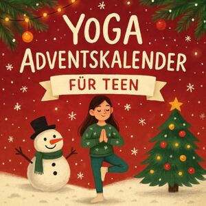 K.Lorenzini, Irene Yoga Adventskalender für Teen: 24 entspannte Türchen für Körper & Seele K.Lorenzini, Irene Yoga Adventskalender für Teen: 24 entspannte Türchen für Körper & Seele