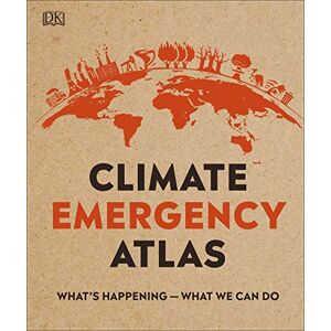 Dan Hooke Climate Emergency Atlas: What's Happening What We Can Do Dan Hooke Climate Emergency Atlas: What's Happening What We Can Do