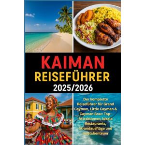 HARDING, JAMES D. KAIMAN REISEFÜHRER 2025/2026: Der komplette Reiseführer für Grand Cayman, Little Cayman & Cayman Brac: Top-Attraktionen, lokale Restaurants, Strandausflüge und Inselabenteuer HARDING, JAMES D. KAIMAN REISEFÜHRER 2025/2026: Der komplette Reiseführer für Grand Cayman, Little Cayman & Cayman Brac: Top-Attraktionen, lokale Restaurants, Strandausflüge und Inselabenteuer