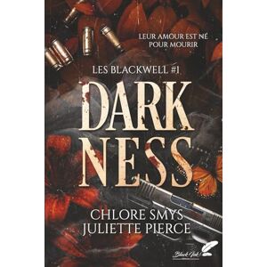 Smys, Chlore Darkness: Tome 1, Darkness (Les Blackwell) Smys, Chlore Darkness: Tome 1, Darkness (Les Blackwell)