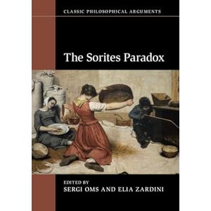 The Sorites Paradox (Classic Philosophical Arguments) The Sorites Paradox (Classic Philosophical Arguments)