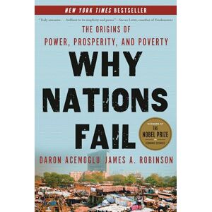Acemoglu, Daron Why Nations Fail: The Origins of Power, Prosperity, and Poverty Acemoglu, Daron Why Nations Fail: The Origins of Power, Prosperity, and Poverty