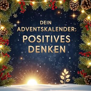 Krüger, Sofia Dein Adventskalender: Positives Denken: 24 inspirierende Tage bis Weihnachten Krüger, Sofia Dein Adventskalender: Positives Denken: 24 inspirierende Tage bis Weihnachten