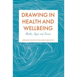 Drawing in Health and Wellbeing: Marks, Signs and Traces Drawing in Health and Wellbeing: Marks, Signs and Traces