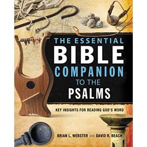 Webster, Beach COMPANION TO THE PSALMS: Key Insights for Reading God’s Word (Essential Bible Companion Series) Webster, Beach COMPANION TO THE PSALMS: Key Insights for Reading God’s Word (Essential Bible Companion Series)