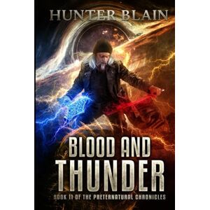 Blain, Hunter Blood and Thunder: Preternatural Chronicles Book 11 (The Preternatural Chronicles) Blain, Hunter Blood and Thunder: Preternatural Chronicles Book 11 (The Preternatural Chronicles)