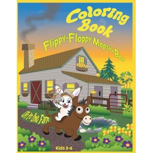 Press, Rockos Flippy-Floppy Mopsy-Boo Coloring Book off to the Farm: An Exciting, Creative, Hands-On Coloring Adventure at Grandpa and Grandma's Farm Celebrating ... Fun, and the Magic of Barnyard Discovery Press, Rockos Flippy-Floppy Mopsy-Boo Coloring Book off to the Farm: An Exciting, Creative, Hands-On Coloring Adventure at Grandpa and Grandma's Farm Celebrating ... Fun, and the Magic of Barnyard Discovery