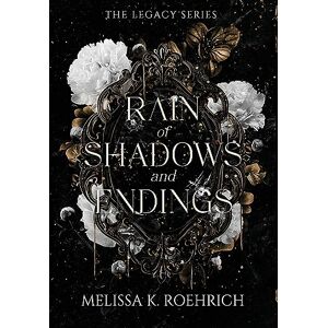 Roehrich, Melissa K Rain of Shadows and Endings: 1 (Legacy) Roehrich, Melissa K Rain of Shadows and Endings: 1 (Legacy)