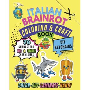 Frittolino, Donato Italian brainrot coloring and craft book: DIY keychains: Color-cut-laminate-hang! 78 characters; Big and small charm sizes Frittolino, Donato Italian brainrot coloring and craft book: DIY keychains: Color-cut-laminate-hang! 78 characters; Big and small charm sizes