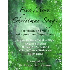 Thor Five More Christmas Songs for Violin and Viola with Piano Accompaniment: duets for viola and violin: 1 Thor Five More Christmas Songs for Violin and Viola with Piano Accompaniment: duets for viola and violin: 1