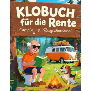 Edu, Simo Klobuch für die Rente Camping & Klugscheißerei: Das lustige Camping-Rätselbuch für entspannte Rentner mit Wortsuche, Labyrinthen, krassen Fakten & vielem mehr Edu, Simo Klobuch für die Rente Camping & Klugscheißerei: Das lustige Camping-Rätselbuch für entspannte Rentner mit Wortsuche, Labyrinthen, krassen Fakten & vielem mehr