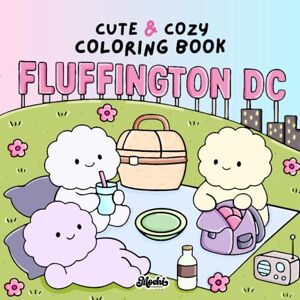 Publishing, Mochi Fluffington DC Coloring Book for Adults and Teens: 40 Cute and Cozy Scenes of City Life with Adorable Fluffy Creatures for Stress Relief, Relaxation and Fun Publishing, Mochi Fluffington DC Coloring Book for Adults and Teens: 40 Cute and Cozy Scenes of City Life with Adorable Fluffy Creatures for Stress Relief, Relaxation and Fun
