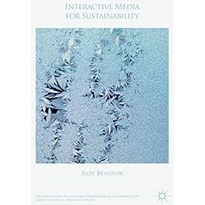 Bendor, Roy Interactive Media for Sustainability (Palgrave Studies in Media and Environmental Communication) Bendor, Roy Interactive Media for Sustainability (Palgrave Studies in Media and Environmental Communication)