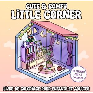 GS Editorial, The Cute & Comfy Little Corner Livre de coloriage pour enfants et adultes: 40 coins douillets pour se détendre en coloriant GS Editorial, The Cute & Comfy Little Corner Livre de coloriage pour enfants et adultes: 40 coins douillets pour se détendre en coloriant