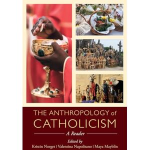 Norget, Kristin Anthropology of Catholicism: A Reader Norget, Kristin Anthropology of Catholicism: A Reader