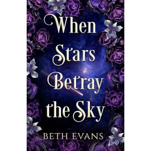 Grey, Elizabeth When Stars Betray The Sky Grey, Elizabeth When Stars Betray The Sky