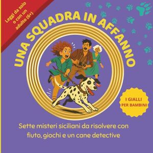 FAANTASIA, TEO UNA SQUADRA IN AFFANNO INVESTIGATORI D'ASSALTO: Storie di misteri, giochi e avventure siciliane con Memole, la cagnolina detective. Avventure ... quiz, giochi, misteri ed enigmi da risolvere FAANTASIA, TEO UNA SQUADRA IN AFFANNO INVESTIGATORI D'ASSALTO: Storie di misteri, giochi e avventure siciliane con Memole, la cagnolina detective. Avventure ... quiz, giochi, misteri ed enigmi da risolvere