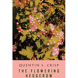 Crisp, Quentin S The Flowering Hedgerow Crisp, Quentin S The Flowering Hedgerow