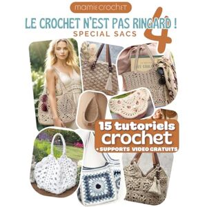 Crochet, Mamie Le Crochet N'est Pas Ringard 4: 15 Modèles crochet SPECIAL SACS accessibles et modernes Explications pas-à-pas avec QR codes menant aux vidéos de Mamie Crochet Crochet, Mamie Le Crochet N'est Pas Ringard 4: 15 Modèles crochet SPECIAL SACS accessibles et modernes Explications pas-à-pas avec QR codes menant aux vidéos de Mamie Crochet