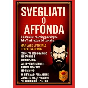 Diamond, Red Svegliati o affonda – Manuale di certificazione in psicologia del coaching con 1.000 domande essenziali, metodi, strumenti avanzati e formazione ... ... ricchezza, disciplina, mindset e motiv) Diamond, Red Svegliati o affonda – Manuale di certificazione in psicologia del coaching con 1.000 domande essenziali, metodi, strumenti avanzati e formazione ... ... ricchezza, disciplina, mindset e motiv)