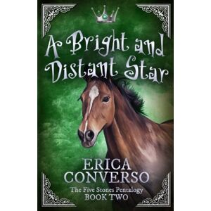 Converso, Erica A Bright and Distant Star: The Five Stones Pentalogy Book Two: Volume 2 Converso, Erica A Bright and Distant Star: The Five Stones Pentalogy Book Two: Volume 2