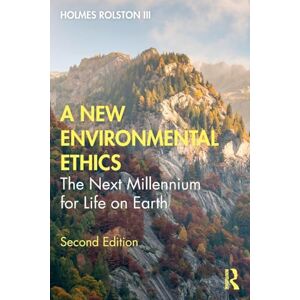 Rolston III, Holmes A New Environmental Ethics: The Next Millennium for Life on Earth Rolston III, Holmes A New Environmental Ethics: The Next Millennium for Life on Earth